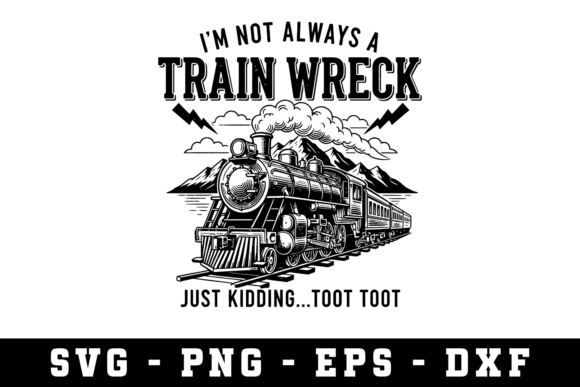 Im Not Alyas a Train Wreck SVG: A Bold Graphic Design Asset for Creative Publishing