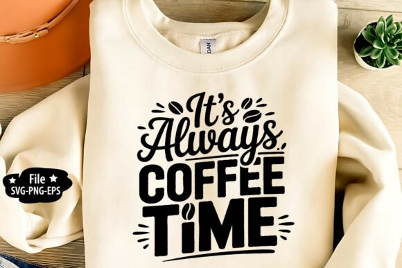 It’s Always Coffee Time SVG PNG: A Playful Graphic for Local Business Branding