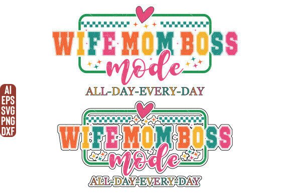 Mom Wife Boss SVG PNG, All Day Every Day: A Strong Graphic Design Asset for T-Shirt Designs