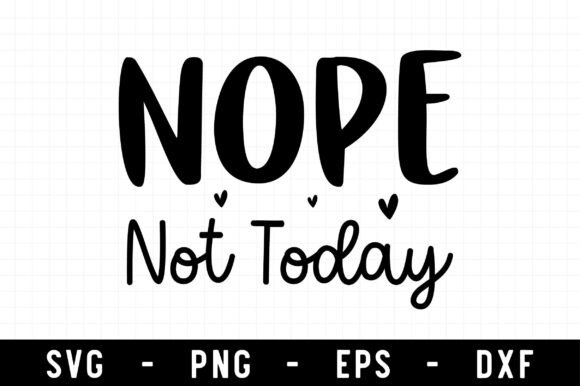 Nope Not Today SVG: A Sassy Graphic Design Asset for Crafty Creators