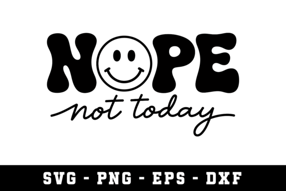 Nope Not Today SVG Cut File for Crafts and Graphics