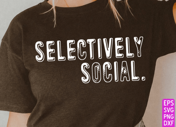 Selectively Social SVG, Introvert Shirt Graphics